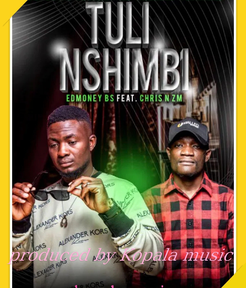 Tuli Nshimbiby ZemEdmoney BsFeaturing Chris N ZmEdmoney BS,